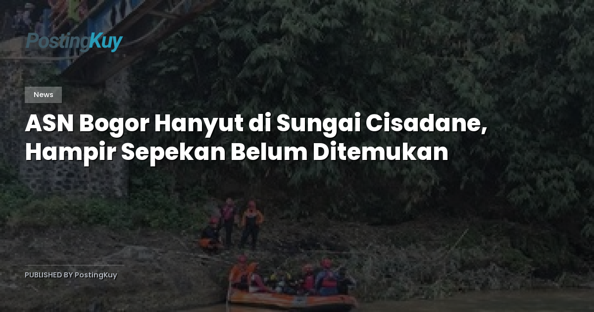 ASN Bogor Hanyut di Sungai Cisadane, Hampir Sepekan Belum Ditemukan