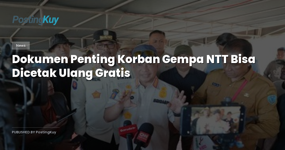 Dokumen Penting Korban Gempa NTT Bisa Dicetak Ulang Gratis