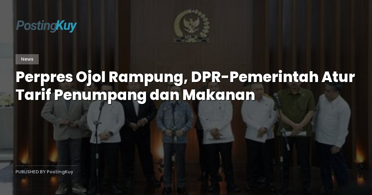 Perpres Ojol Rampung, DPR-Pemerintah Atur Tarif Penumpang dan Makanan