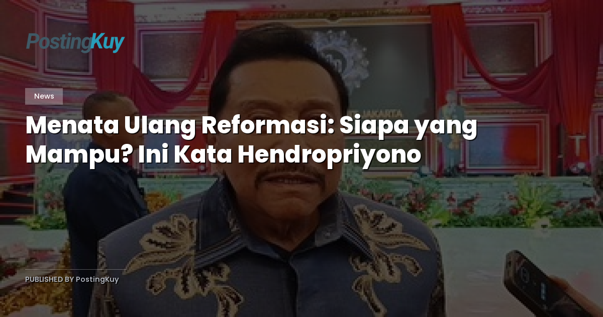 Menata Ulang Reformasi: Siapa yang Mampu? Ini Kata Hendropriyono