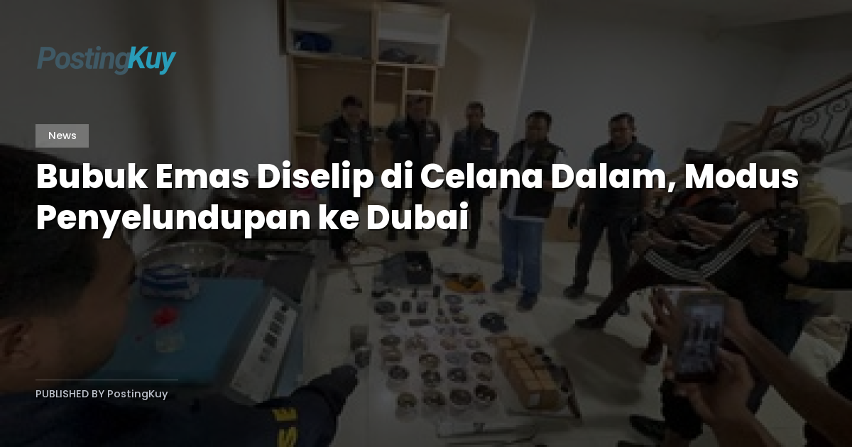 Bubuk Emas Diselip di Celana Dalam, Modus Penyelundupan ke Dubai