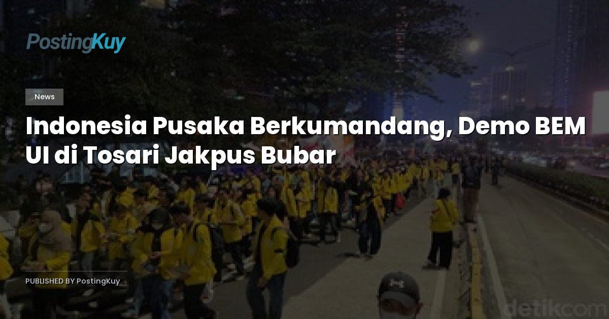 Indonesia Pusaka Berkumandang, Demo BEM UI di Tosari Jakpus Bubar