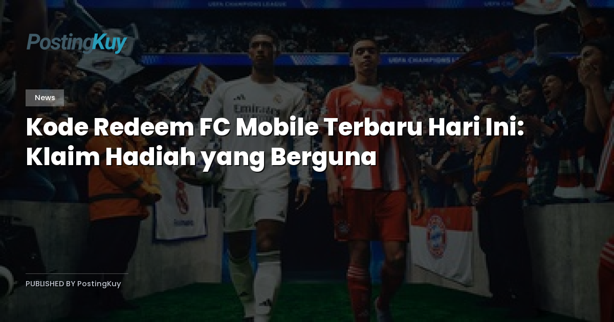 Kode Redeem FC Mobile Terbaru Hari Ini: Klaim Hadiah yang Berguna