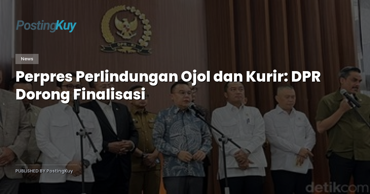 Perpres Perlindungan Ojol dan Kurir: DPR Dorong Finalisasi