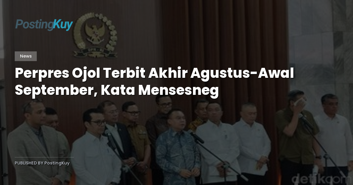 Perpres Ojol Terbit Akhir Agustus-Awal September, Kata Mensesneg