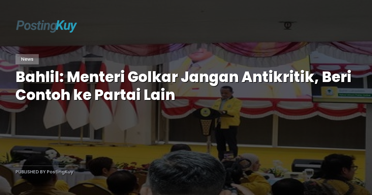 Bahlil: Menteri Golkar Jangan Antikritik, Beri Contoh ke Partai Lain