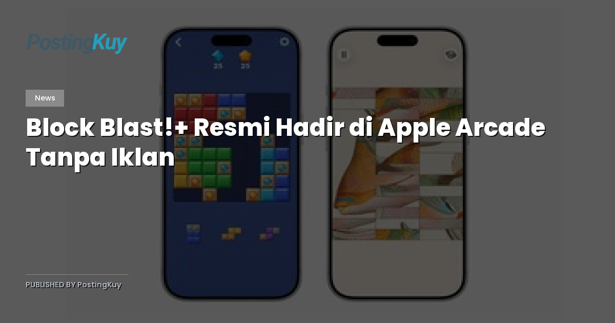 Block Blast!+ Resmi Hadir di Apple Arcade Tanpa Iklan