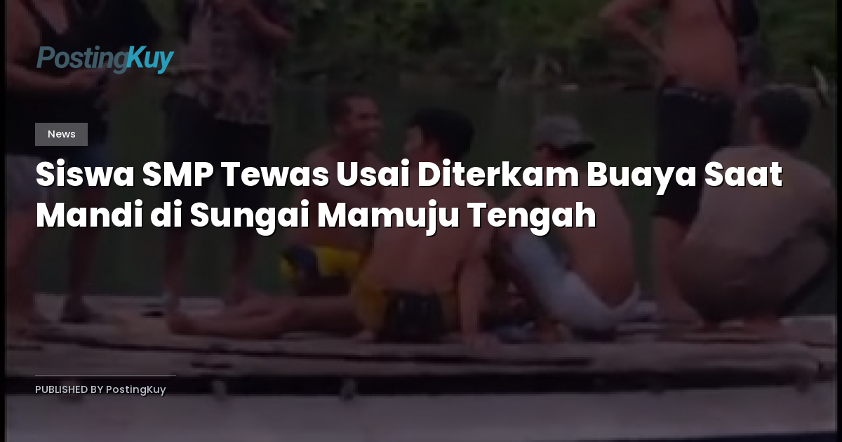 Siswa SMP Tewas Usai Diterkam Buaya Saat Mandi di Sungai Mamuju Tengah