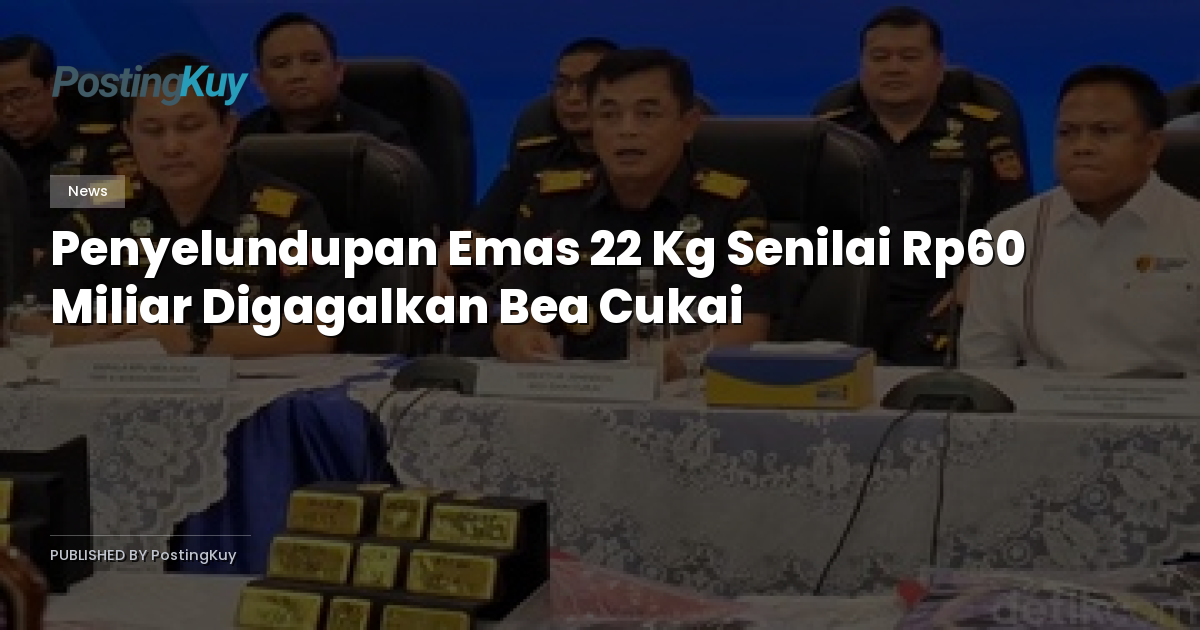 Penyelundupan Emas 22 Kg Senilai Rp60 Miliar Digagalkan Bea Cukai