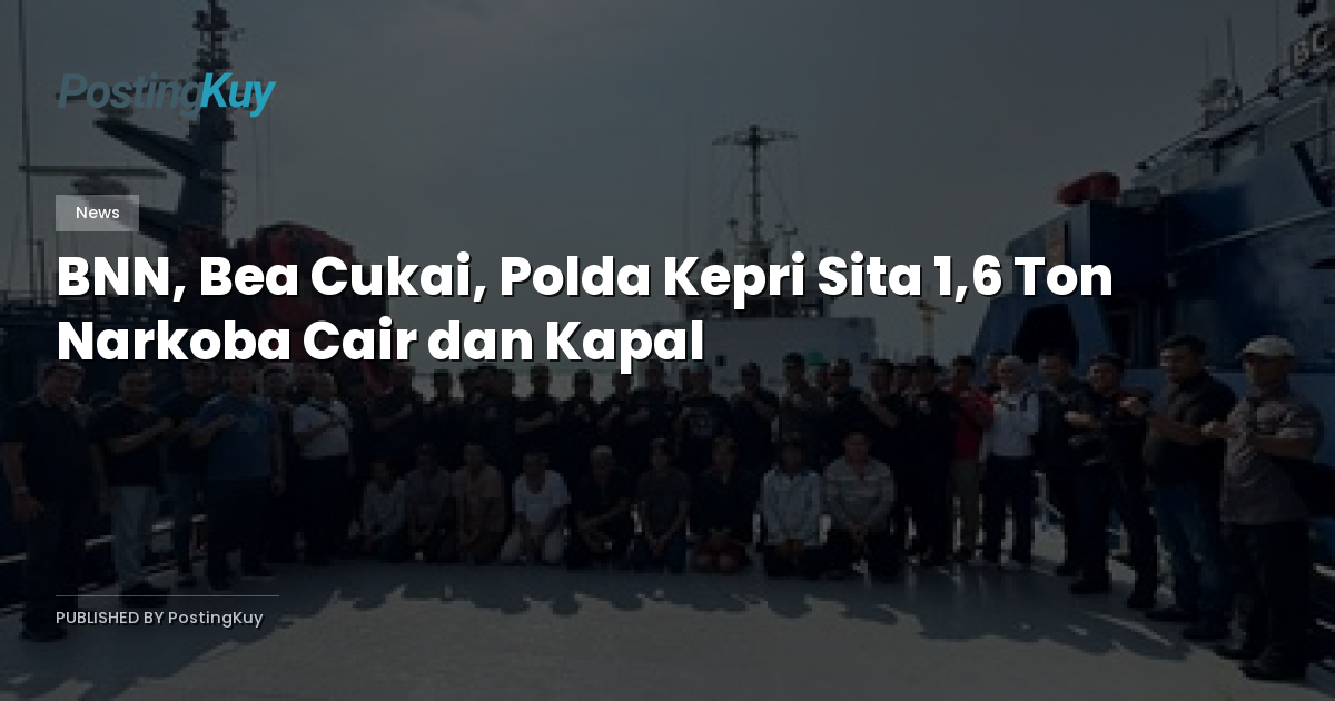 BNN, Bea Cukai, Polda Kepri Sita 1,6 Ton Narkoba Cair dan Kapal
