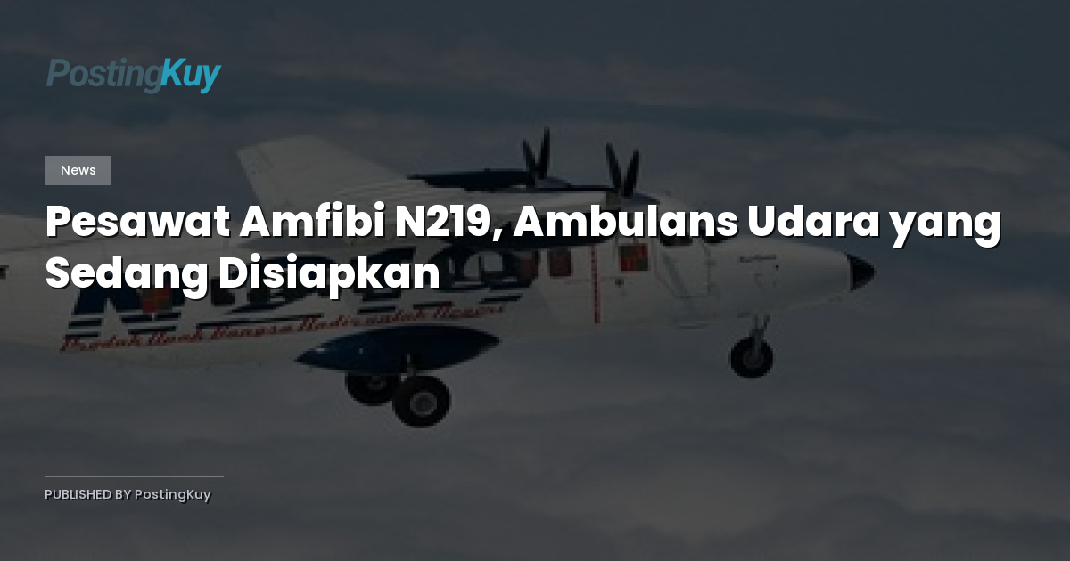 Pesawat Amfibi N219, Ambulans Udara yang Sedang Disiapkan
