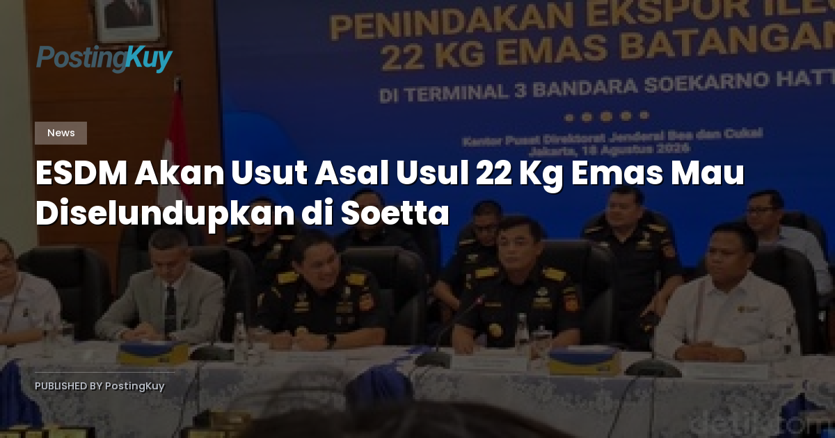ESDM Akan Usut Asal Usul 22 Kg Emas Mau Diselundupkan di Soetta