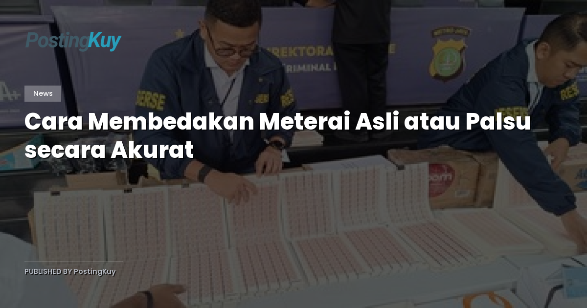 Cara Membedakan Meterai Asli atau Palsu secara Akurat