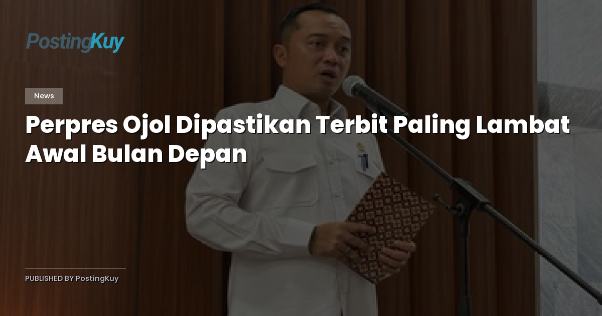 Perpres Ojol Dipastikan Terbit Paling Lambat Awal Bulan Depan