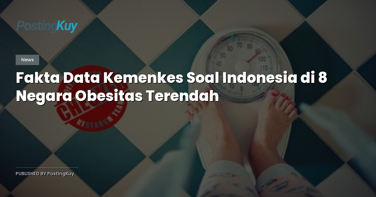 Fakta Data Kemenkes Soal Indonesia di 8 Negara Obesitas Terendah
