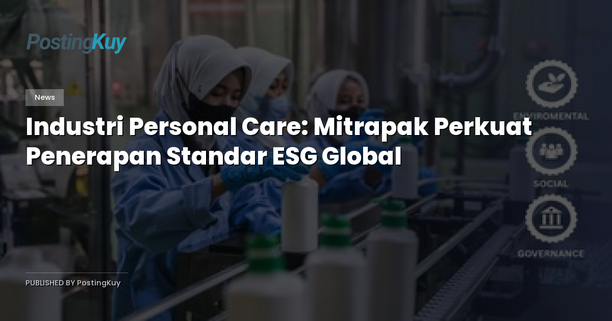 Industri Personal Care: Mitrapak Perkuat Penerapan Standar ESG Global