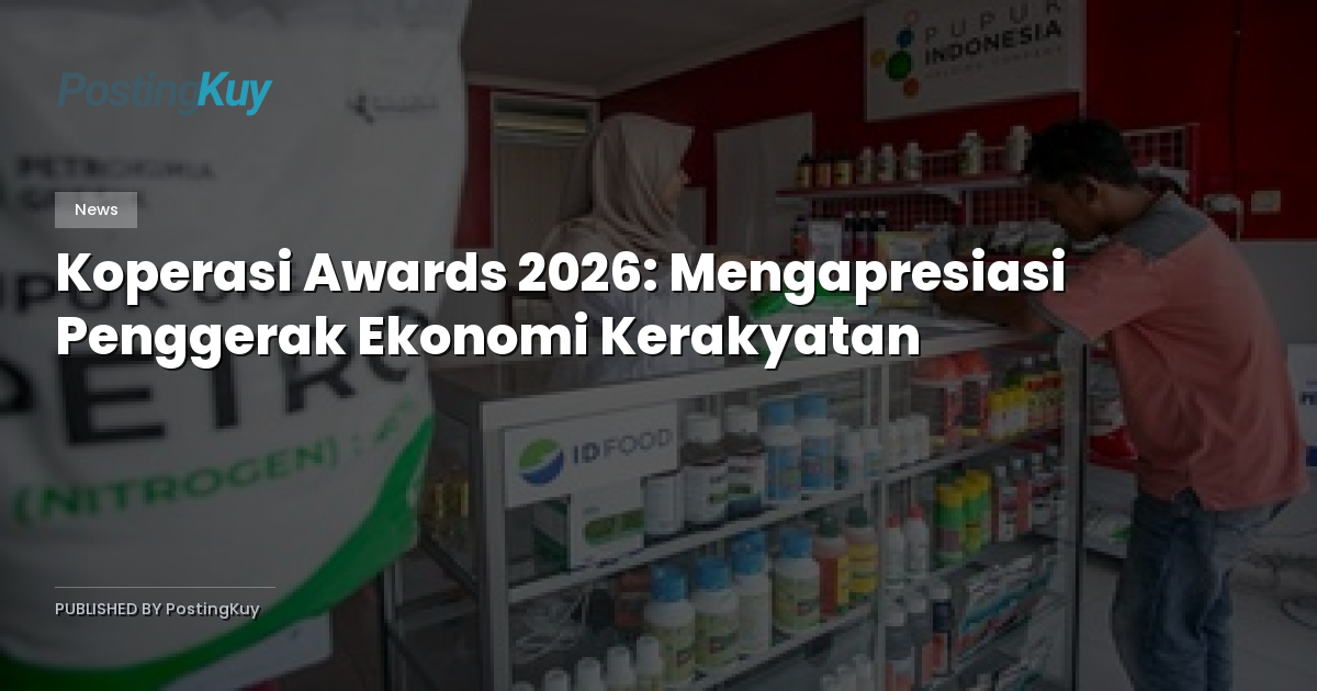 Koperasi Awards 2026: Mengapresiasi Penggerak Ekonomi Kerakyatan