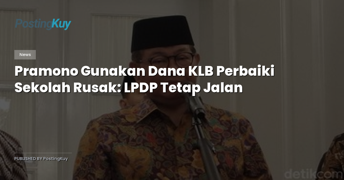 Pramono Gunakan Dana KLB Perbaiki Sekolah Rusak: LPDP Tetap Jalan