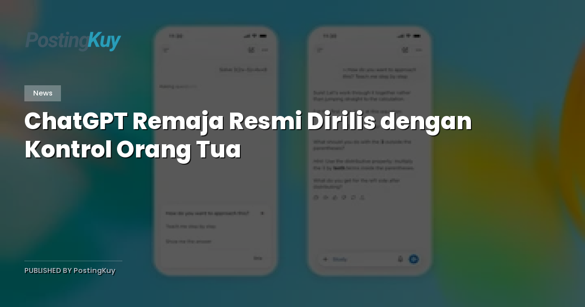 ChatGPT Remaja Resmi Dirilis dengan Kontrol Orang Tua