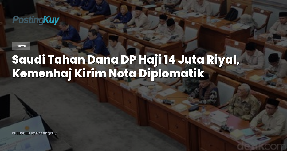 Saudi Tahan Dana DP Haji 14 Juta Riyal, Kemenhaj Kirim Nota Diplomatik