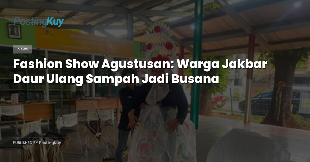 Fashion Show Agustusan: Warga Jakbar Daur Ulang Sampah Jadi Busana
