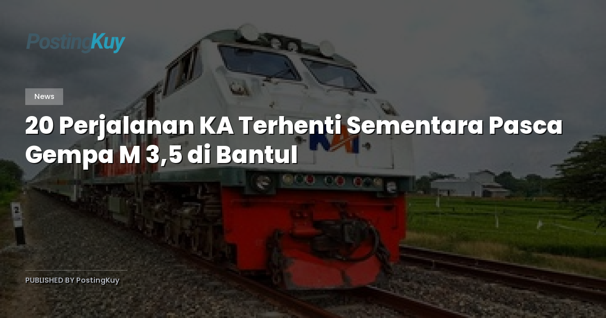 20 Perjalanan KA Terhenti Sementara Pasca Gempa M 3,5 di Bantul
