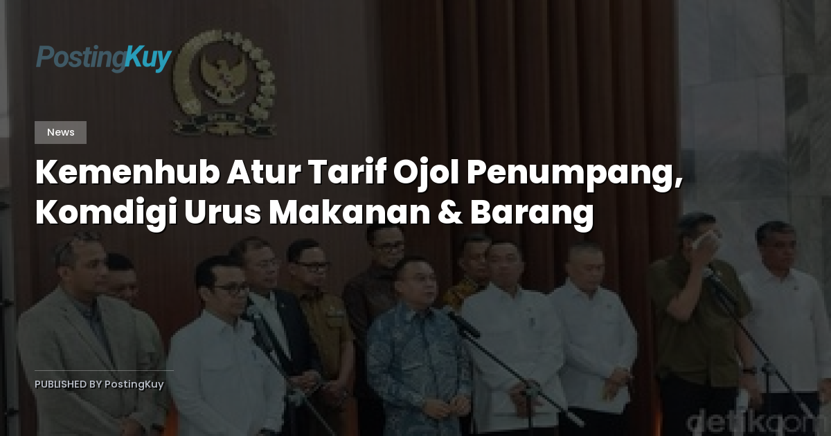 Kemenhub Atur Tarif Ojol Penumpang, Komdigi Urus Makanan & Barang