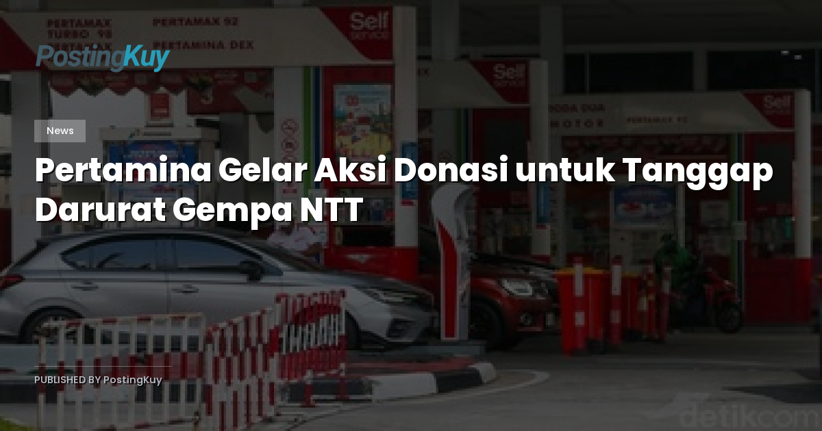 Pertamina Gelar Aksi Donasi untuk Tanggap Darurat Gempa NTT