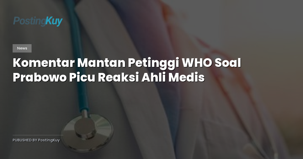 Komentar Mantan Petinggi WHO Soal Prabowo Picu Reaksi Ahli Medis
