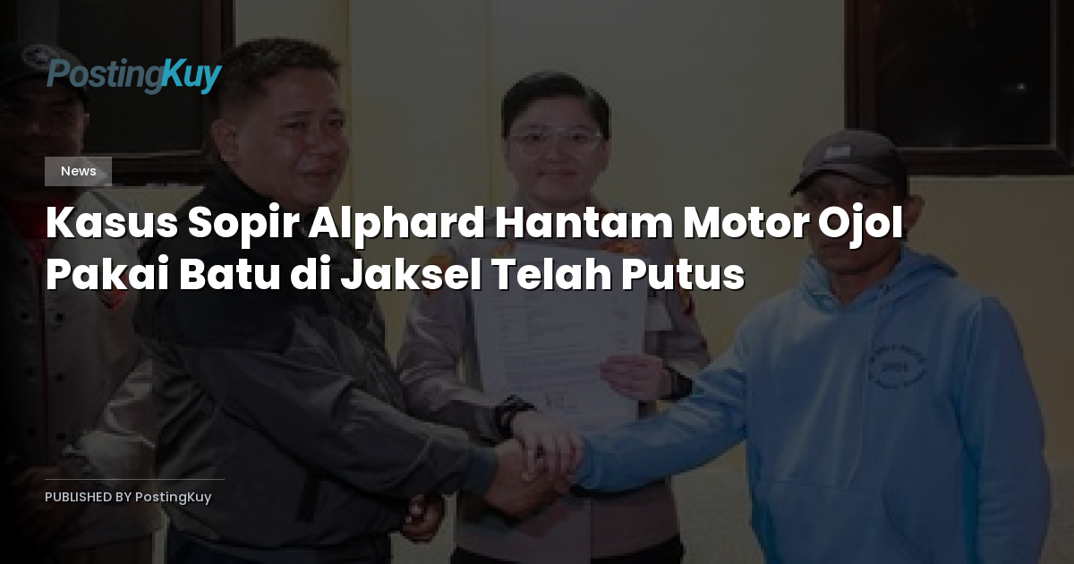 Kasus Sopir Alphard Hantam Motor Ojol Pakai Batu di Jaksel Telah Putus