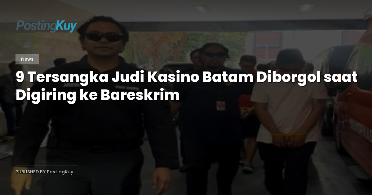 9 Tersangka Judi Kasino Batam Diborgol saat Digiring ke Bareskrim