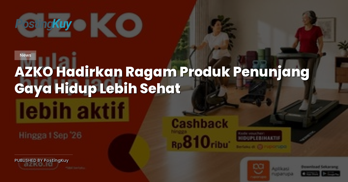 AZKO Hadirkan Ragam Produk Penunjang Gaya Hidup Lebih Sehat