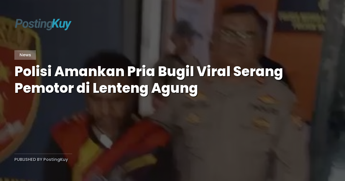 Polisi Amankan Pria Bugil Viral Serang Pemotor di Lenteng Agung
