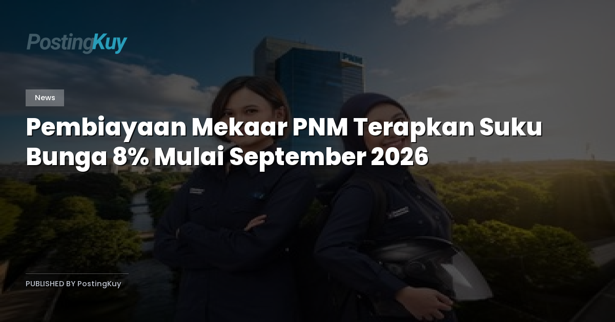Pembiayaan Mekaar PNM Terapkan Suku Bunga 8% Mulai September 2026
