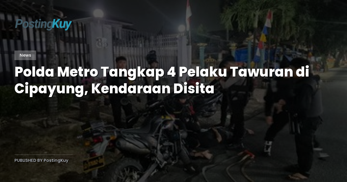 Polda Metro Tangkap 4 Pelaku Tawuran di Cipayung, Kendaraan Disita