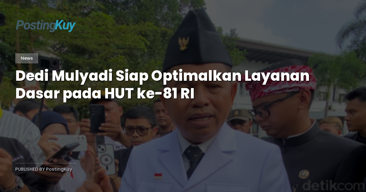 Dedi Mulyadi Siap Optimalkan Layanan Dasar pada HUT ke-81 RI
