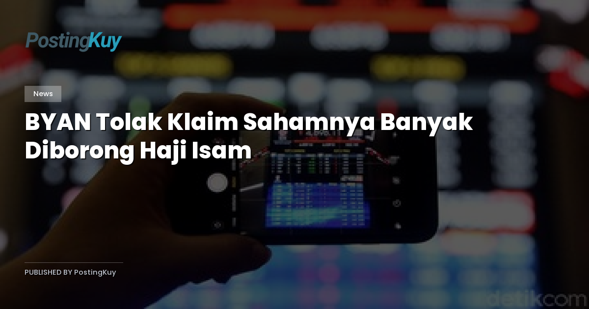 BYAN Tolak Klaim Sahamnya Banyak Diborong Haji Isam