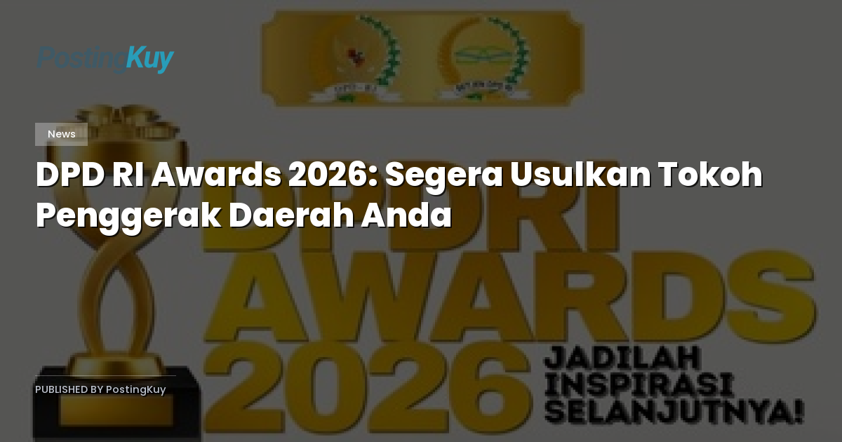 DPD RI Awards 2026: Segera Usulkan Tokoh Penggerak Daerah Anda