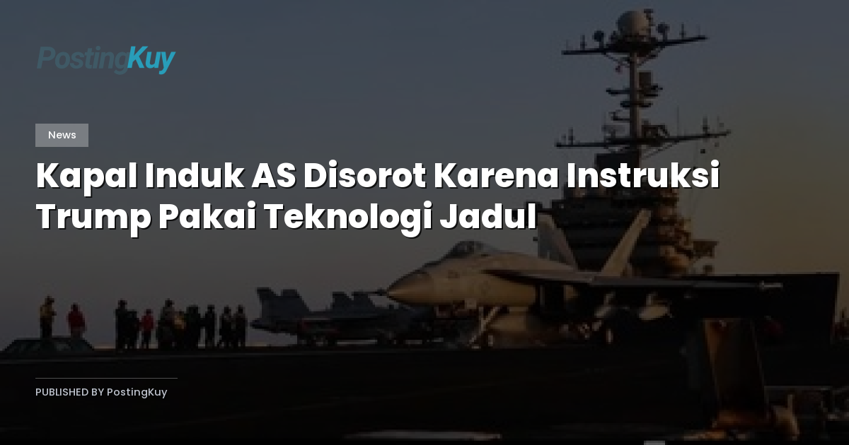 Kapal Induk AS Disorot Karena Instruksi Trump Pakai Teknologi Jadul