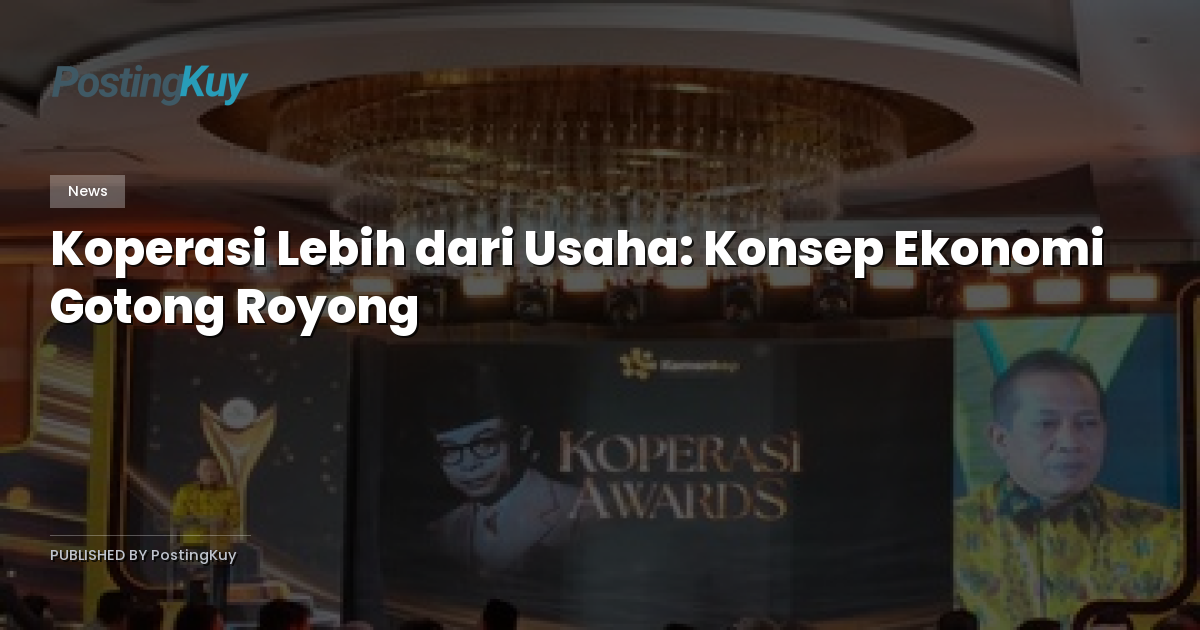 Koperasi Lebih dari Usaha: Konsep Ekonomi Gotong Royong