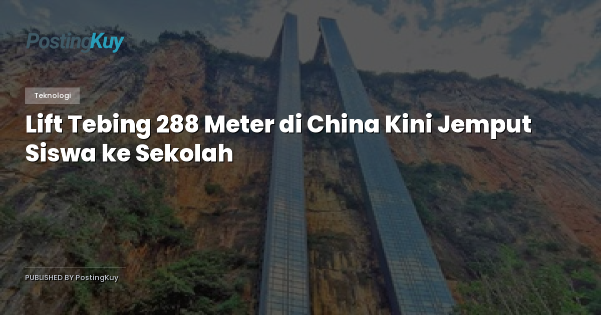 Lift Tebing 288 Meter di China Kini Jemput Siswa ke Sekolah