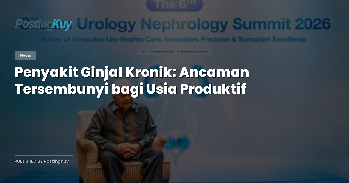 Penyakit Ginjal Kronik: Ancaman Tersembunyi bagi Usia Produktif