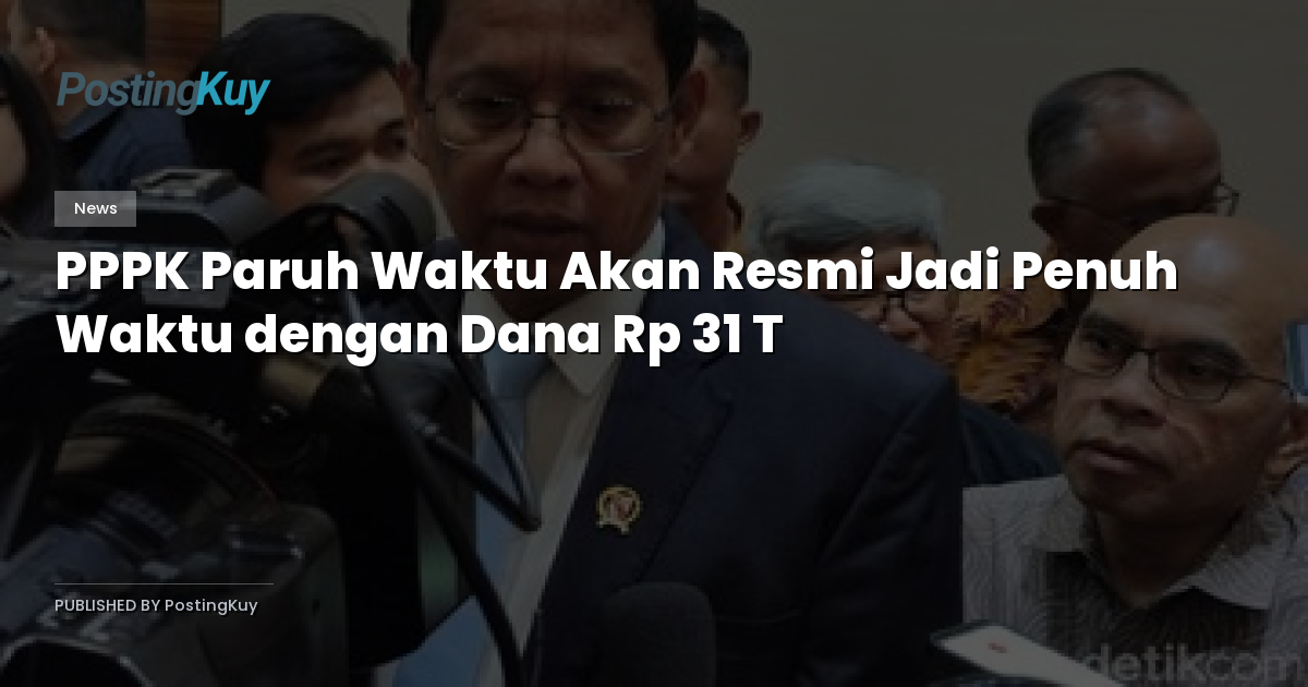 PPPK Paruh Waktu Akan Resmi Jadi Penuh Waktu dengan Dana Rp 31 T