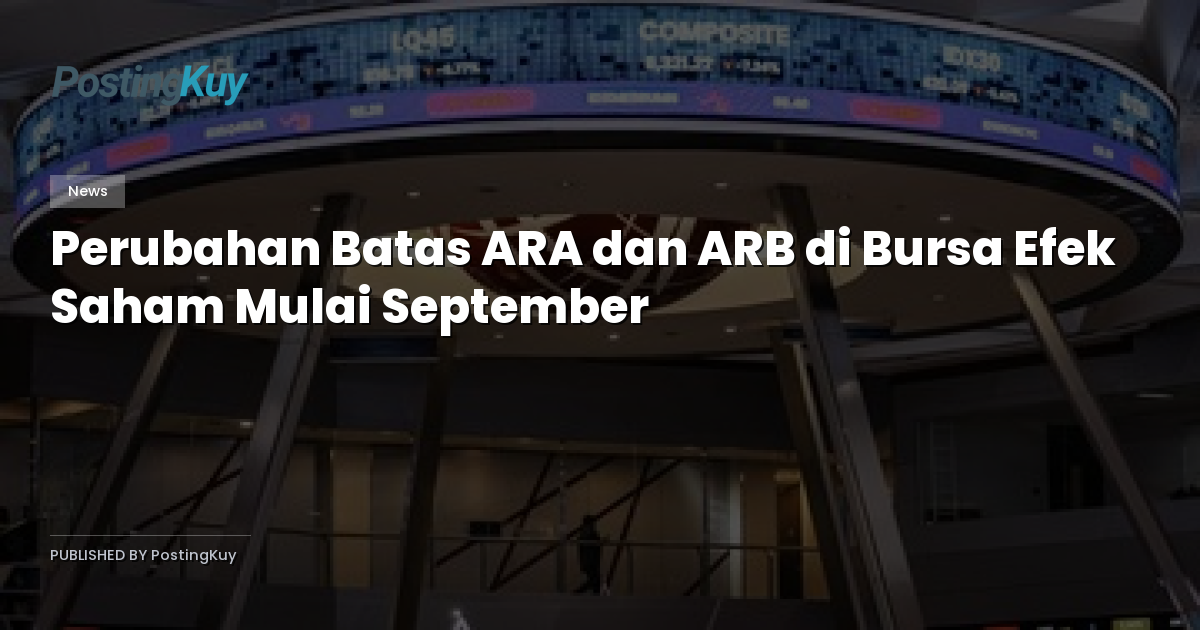 Perubahan Batas ARA dan ARB di Bursa Efek Saham Mulai September