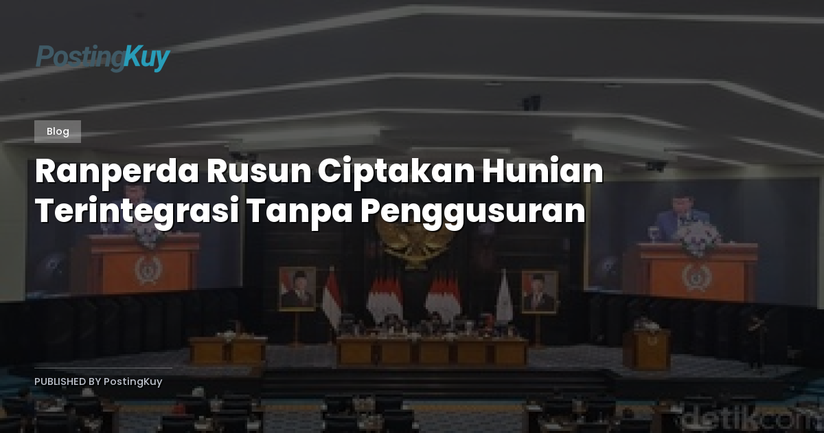 Ranperda Rusun Ciptakan Hunian Terintegrasi Tanpa Penggusuran