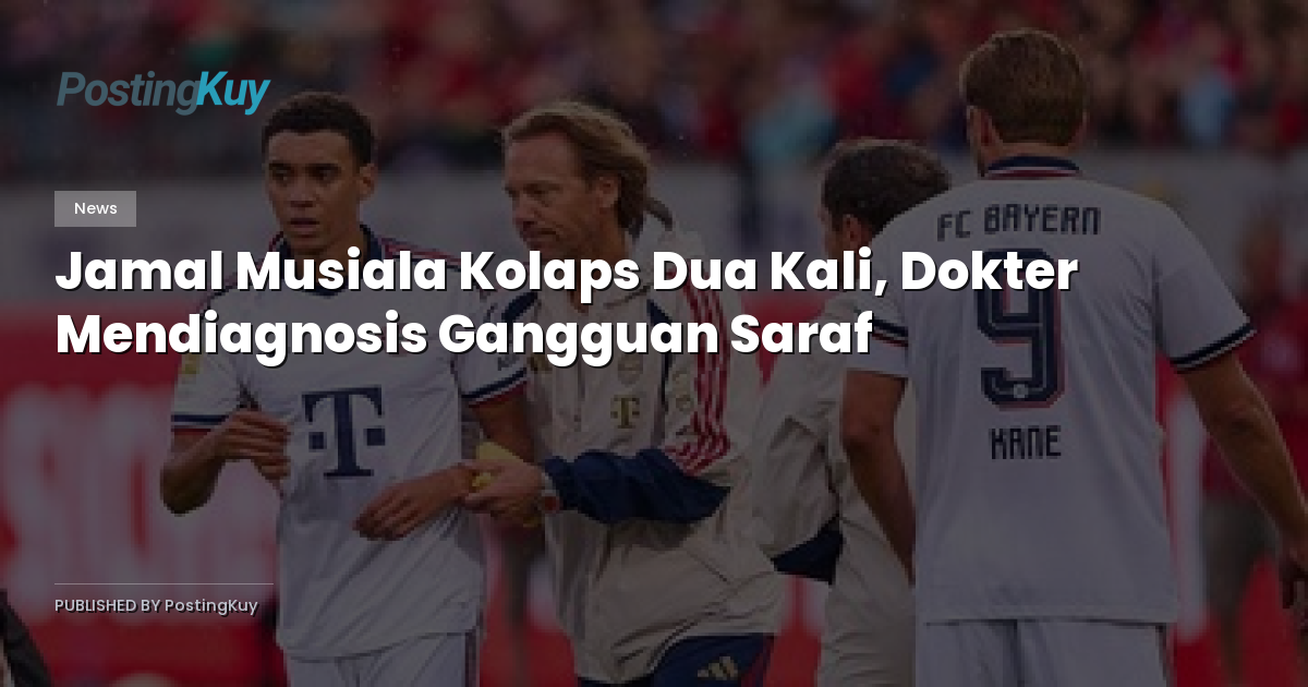 Jamal Musiala Kolaps Dua Kali, Dokter Mendiagnosis Gangguan Saraf