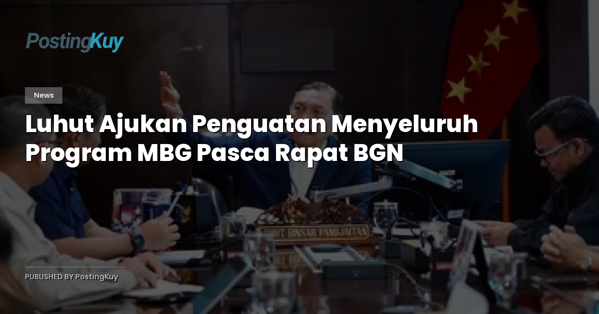 Luhut Ajukan Penguatan Menyeluruh Program MBG Pasca Rapat BGN