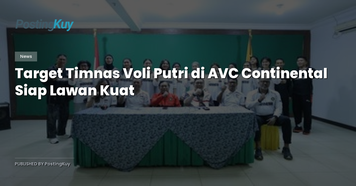Target Timnas Voli Putri di AVC Continental Siap Lawan Kuat