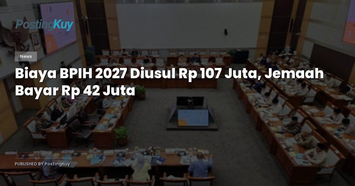 Biaya BPIH 2027 Diusul Rp 107 Juta, Jemaah Bayar Rp 42 Juta