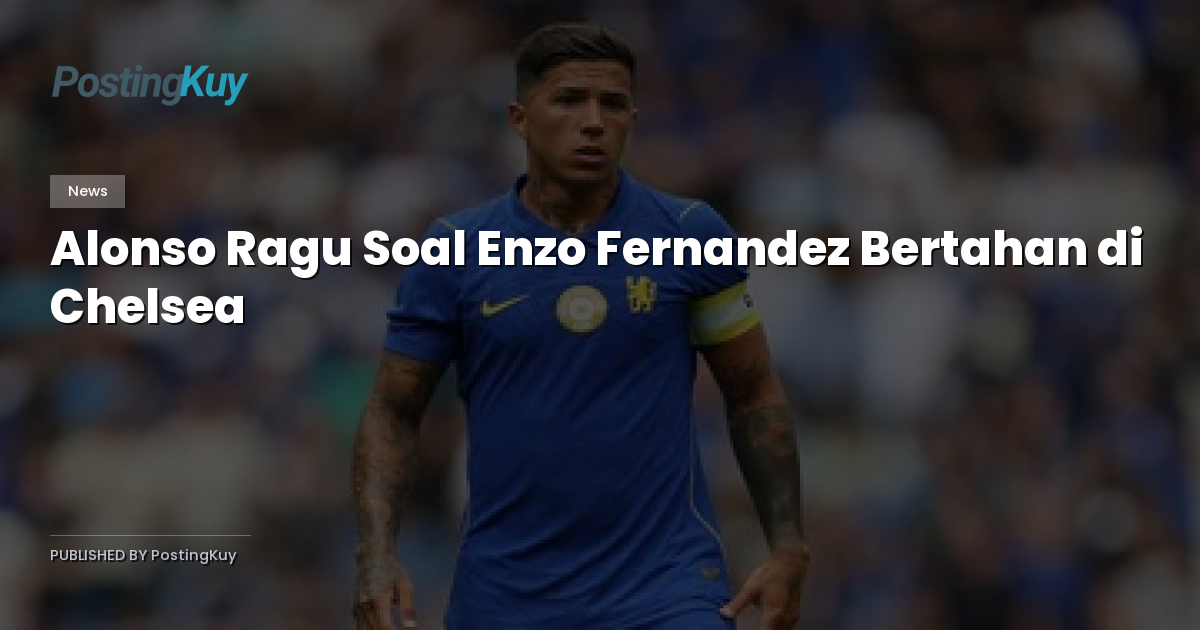 Alonso Ragu Soal Enzo Fernandez Bertahan di Chelsea